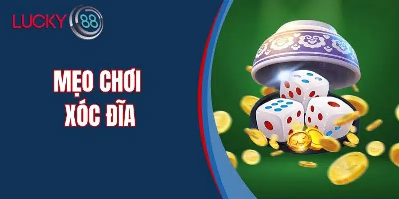 Mẹo Chơi Xóc Dĩa Hiệu Quả Tại Nhà Cái Uy Tín Lucky88
