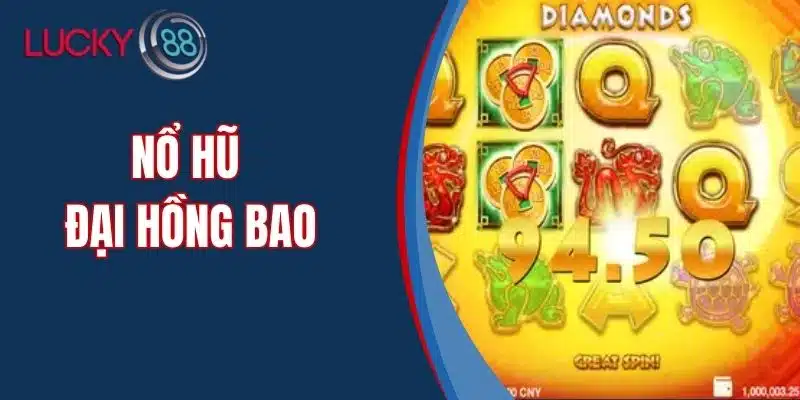 Nổ Hũ Đại Hồng Bao Là Gì - Bí Quyết Chơi Nổ Hũ Tại Lucky88
